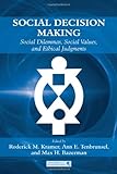 Social decision making : social dilemmas, social values, and ethical judgments
