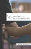 Ethical Issues in Family Representation