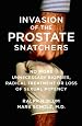 Invasion of the Prostate Snatchers: No More Unnecessary Biopsies, Radical Treatment or Loss of Sexual Potency