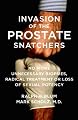 Invasion of the Prostate Snatchers: No More Unnecessary Biopsies, Radical Treatment or Loss of Sexual Potency