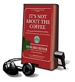 It's Not About the Coffee: Leadership Principles from a Life at Starbucks