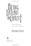 Being Latino in Christ: Finding Wholeness in Your Ethnic Identity