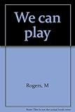 We can play