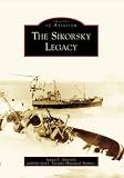 Sikorsky Legacy, The, (Images of Aviation: Connecticut)