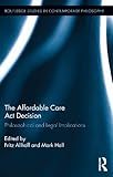 The Affordable Care Act decision : philosophical and legal implications