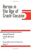 Heroin in the Age of Crack-Cocaine (Drugs, Health, and Social Policy)
