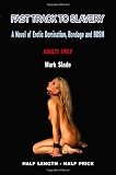 Fast Track to Slavery: A Novel of Erotic Domination, Bondage and BDSM