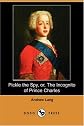 Pickle the Spy, or, The Incognito of Prince Charles (Dodo Press)