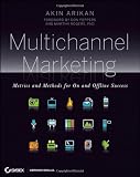 Multichannel Marketing: Metrics and Methods for On and Offline Success