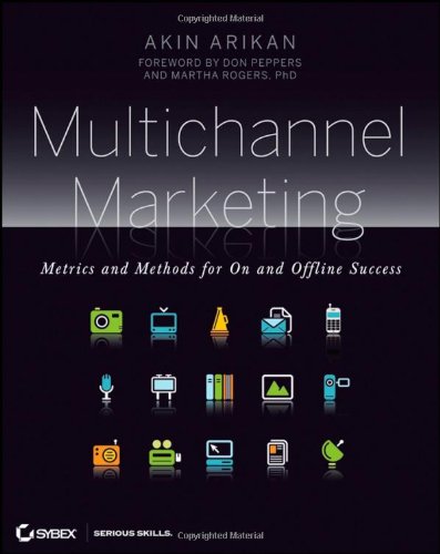 Multichannel Marketing: Metrics and Methods for On and Offline Success Multichannel Marketing: Metrics and Methods for On and Offline Success
