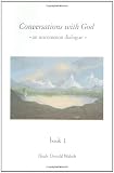 Conversations with God: An Uncommon Dialogue (Book 1)