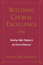 Building Choral Excellence: Teaching Sight-Singing in the Choral Rehearsal