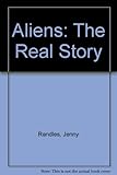 Aliens : the real story