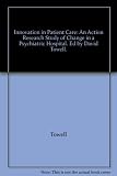 Innovation in patient care : an action research study of change in a psychiatric hospital