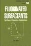 Fluorinated Surfactants: Synthesis, Properties, Applications (Surfactant Science Series, Vol 50)