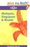 Malaysia, Singapore & Brunei (Lonely Planet Malaysia, Singapore & Brunei: A Travel Survival Kit)