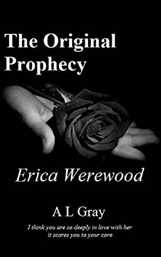 erica werewood the original prophecy 1 erica werewood trilogy volume 1