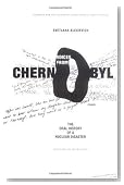 Voices from Chernobyl: The Oral History of a Nuclear Disaster