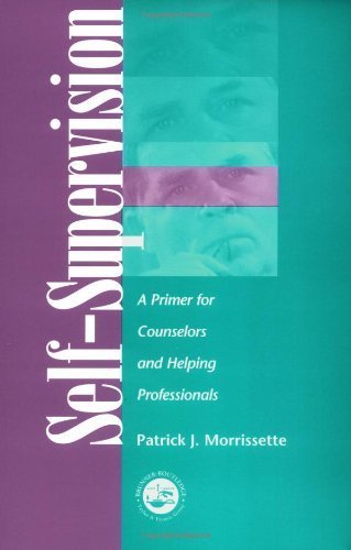 Self Supervision: A Primer for Counselors and Human Service Professionals 1st Edition by Morrissette, Patrick J. published by Routledge Paperback