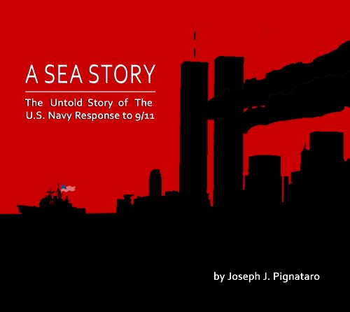 A Sea Story: The Untold Story of the U.S. Navy Response to 9/11. Image of A Sea Story: The Untold Story of the U.S. Navy Response to 9/11.