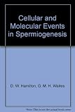 Cellular and molecular events in spermiogenesis : proceedings of a symposium held at Oaxtepec, Mexico, 11-13 March 1987