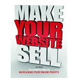 Make Your Website Sell: The Ultimate Guide to Increasing Your Online Profitsby Jed Wylie