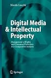 Digital Media & Intellectual Property: Management of Rights and Consumer Protection in a Comparative Analysis