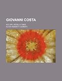 Giovanni Costa; His Life, Work, & Times
