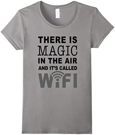 Women's Geek Shirts: There Is Magic In The Air And It's Called Wifi Small Slate