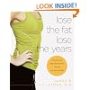 Lose the Fat, Lose the Years: A 30-Day Plan That Will Transform the Way You Look and Feel