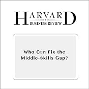 Who Can Fix the Middle-Skills Gap? (Harvard Business Review) | [Thomas Kochan, James Finegold, Paul Osterman]