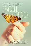 The Truth About Fragile Things