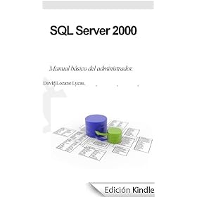 SQL Server 2000. Manual básico del administrador. (Día a día de un informático.)