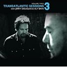 Transatlantic Sessions 3: Volume Two