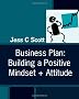 Business Plan: Building a Positive Mindset + Attitude