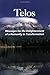 Messages for the Enlightenment of a Humanity in Transformation (TELOS, Vol. 2)