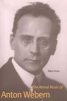 The Atonal Music of Anton Webern
