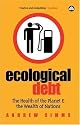 Ecological Debt: The Health of the Planet and the Wealth of Nations