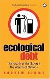 Ecological Debt: The Health of the Planet and the Wealth of Nations