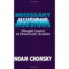 Necessary Illusions: Thought Control in Democratic Societies