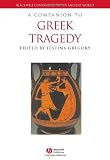 A Companion to Greek Tragedy (Blackwell Companions to the Ancient World)