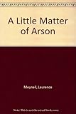 A little matter of arson