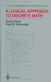 A Logical Approach to Discrete Math (Monographs in Computer Science)