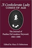 Confederate Lady Comes of Age: The Journal of Pauline DeCaradeuc Heyward, 1863-1888 (Womens Diaries and Letters of the South)