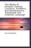 The Books of Genesis, Exodus, Leviticus, Numbers, and Deuteronomy, Translated into Choktaw Language