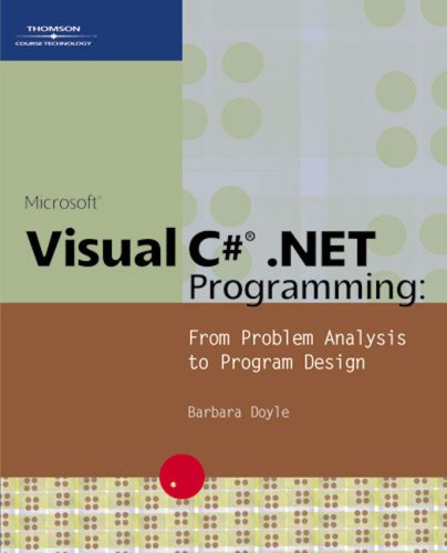 Microsoft Visual C# .NET Programming: From Problem Analysis to Program Design