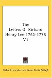 The Letters Of Richard Henry Lee 1762-1778 V1