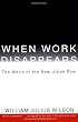 When Work Disappears : The World of the New Urban Poor