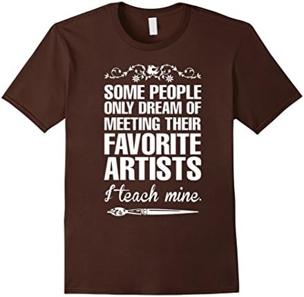Men's Some People Only Dream Of Meeting Their Favorite Artist  Medium Brown