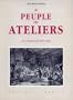 Le Peuple des ateliers : Les Artisans du XIXe si�cle